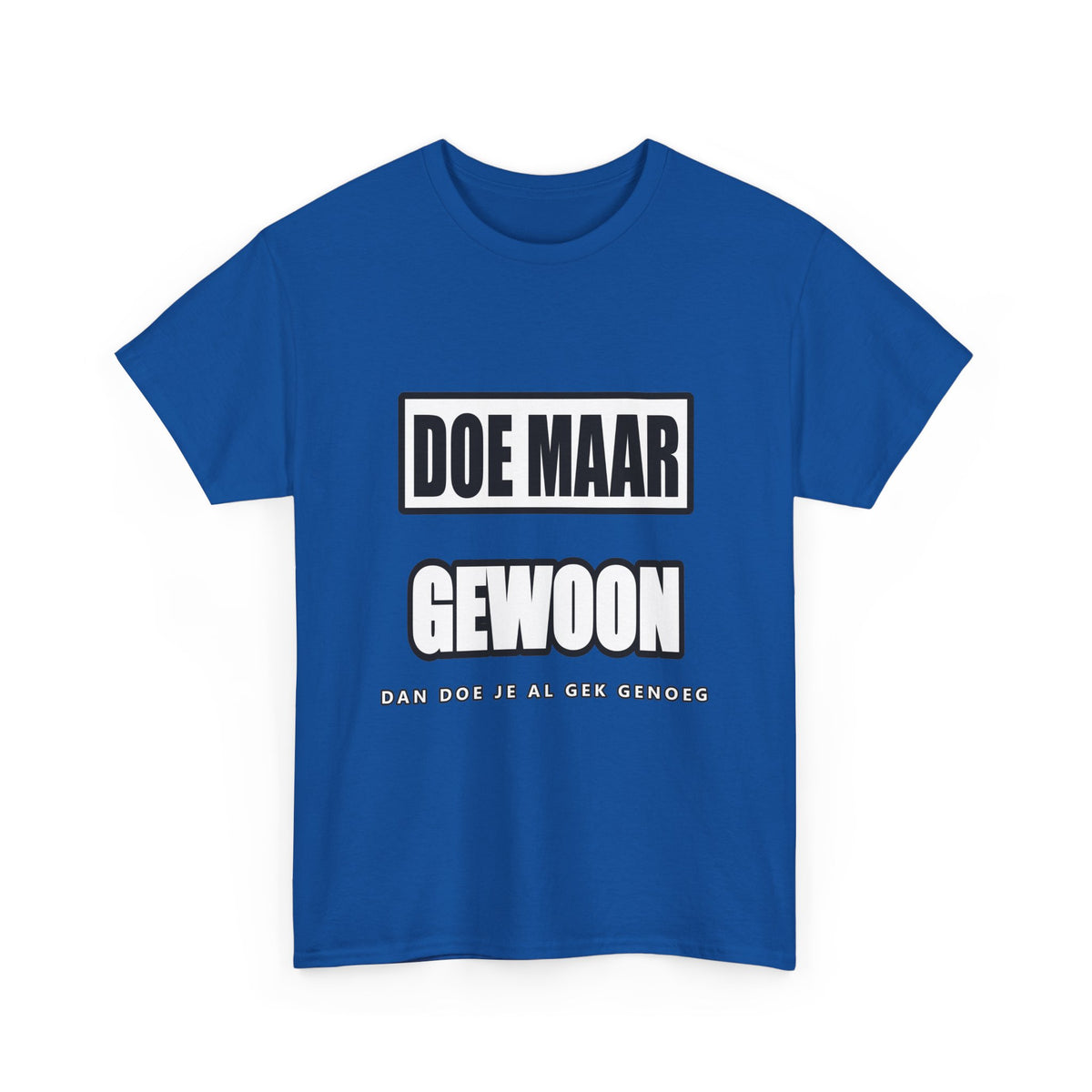 Doe maar gewoon Unisex T-shirt | Vlaamse Humor | VlaamseKracht®