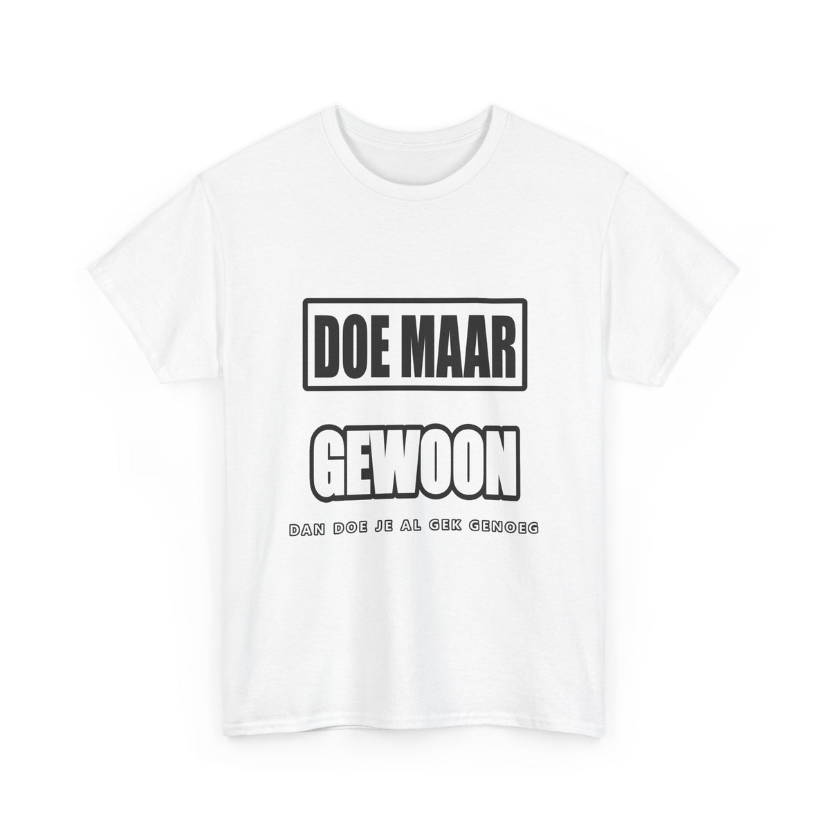 Doe maar gewoon Unisex T-shirt | Vlaamse Humor | VlaamseKracht®