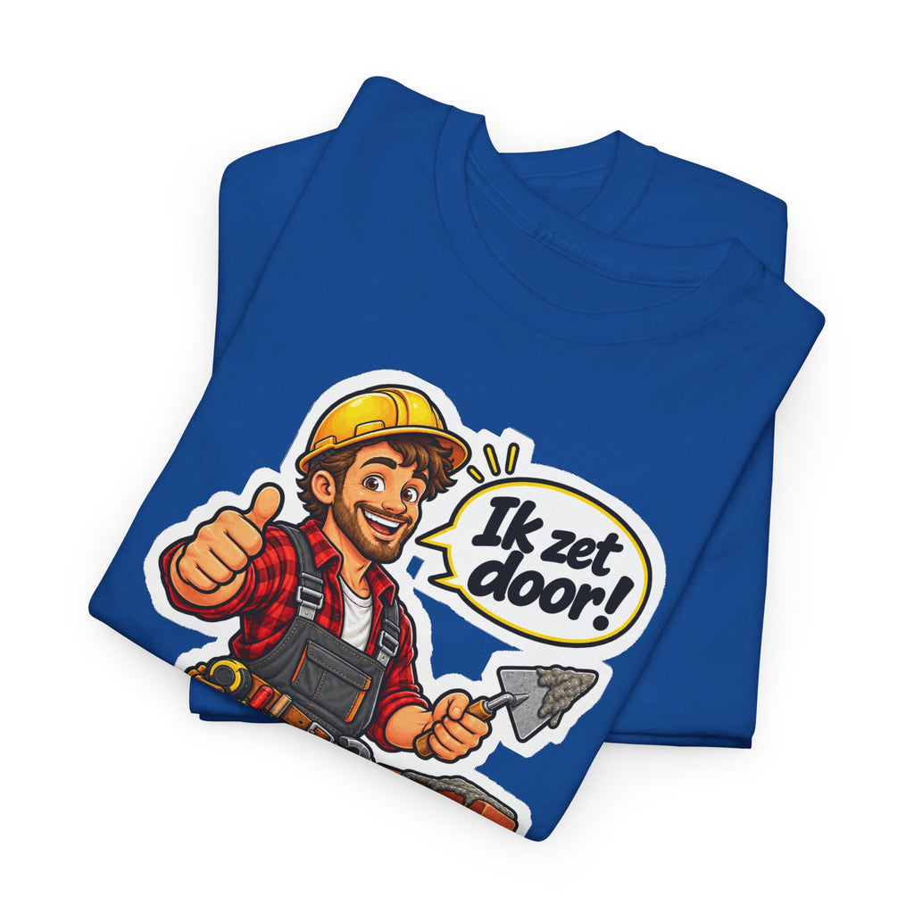 IK ZET DOOR! Unisex T-shirt | De Bouwvakker | VlaamseKracht®