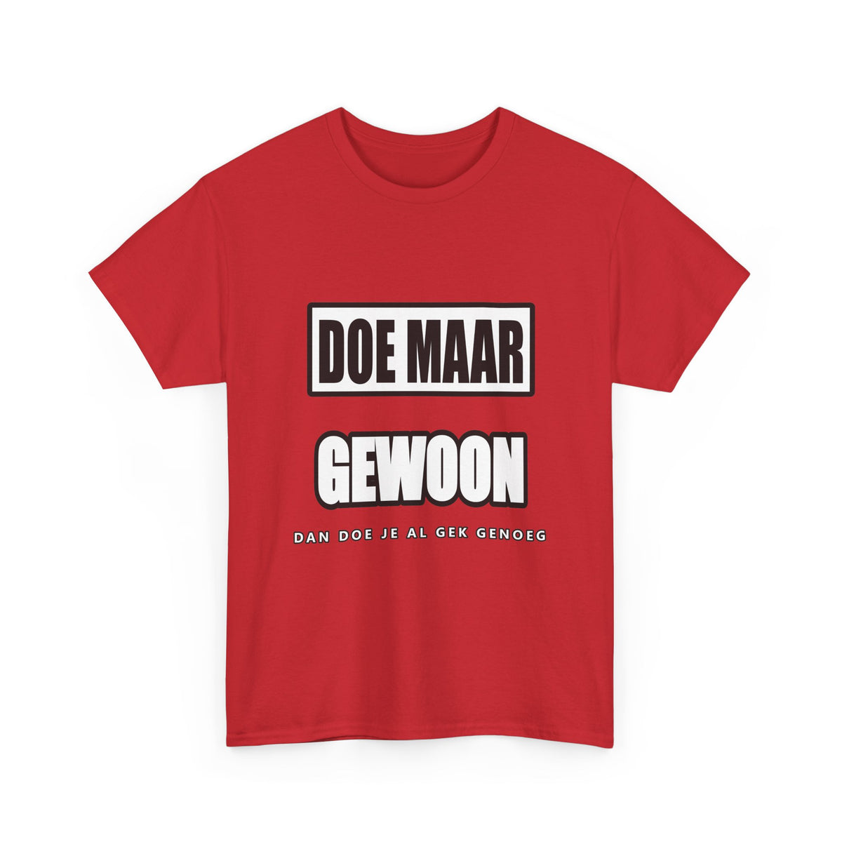 Doe maar gewoon Unisex T-shirt | Vlaamse Humor | VlaamseKracht®