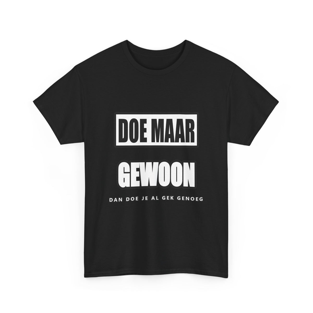 Doe maar gewoon Unisex T-shirt | Vlaamse Humor | VlaamseKracht®
