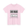 Doe maar gewoon Unisex T-shirt | Vlaamse Humor | VlaamseKracht®