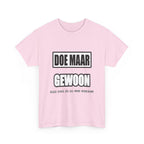 Doe maar gewoon Unisex T-shirt | Vlaamse Humor | VlaamseKracht®