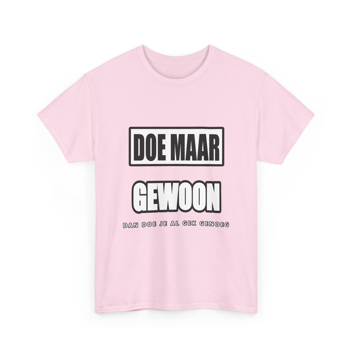 Doe maar gewoon Unisex T-shirt | Vlaamse Humor | VlaamseKracht®