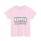 KOPPIG Unisex T-shirt | Vlaamse Humor | VlaamseKracht®