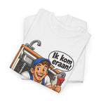 IK KOM ERAAN! Unisex T-shirt | De Loodgieter | VlaamseKracht®