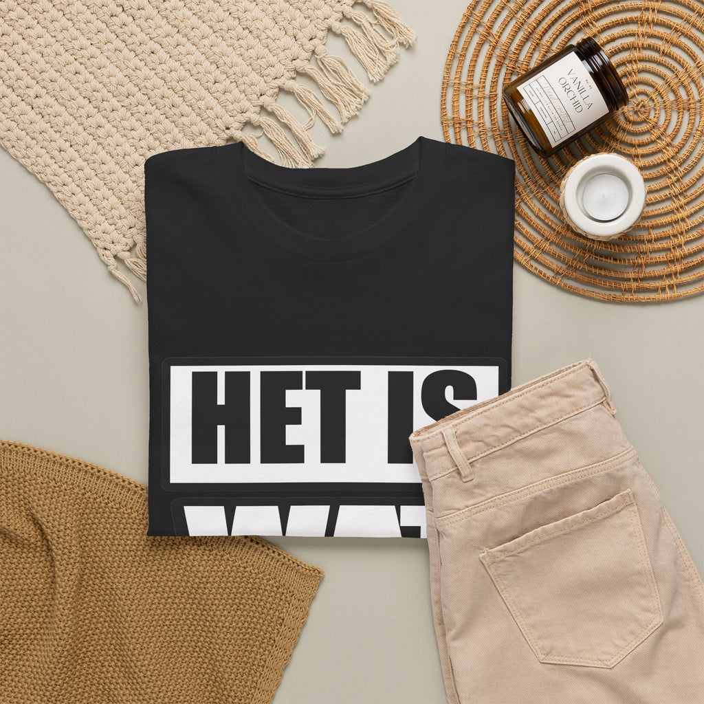 Het is wat het is Unisex T-shirt | Vlaamse Humor | VlaamseKracht®