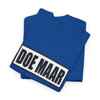 Doe maar gewoon Unisex T-shirt | Vlaamse Humor | VlaamseKracht®
