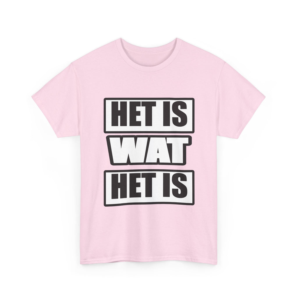 Het is wat het is Unisex T-shirt | Vlaamse Humor | VlaamseKracht®