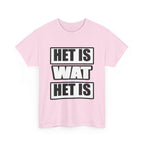 Het is wat het is Unisex T-shirt | Vlaamse Humor | VlaamseKracht®