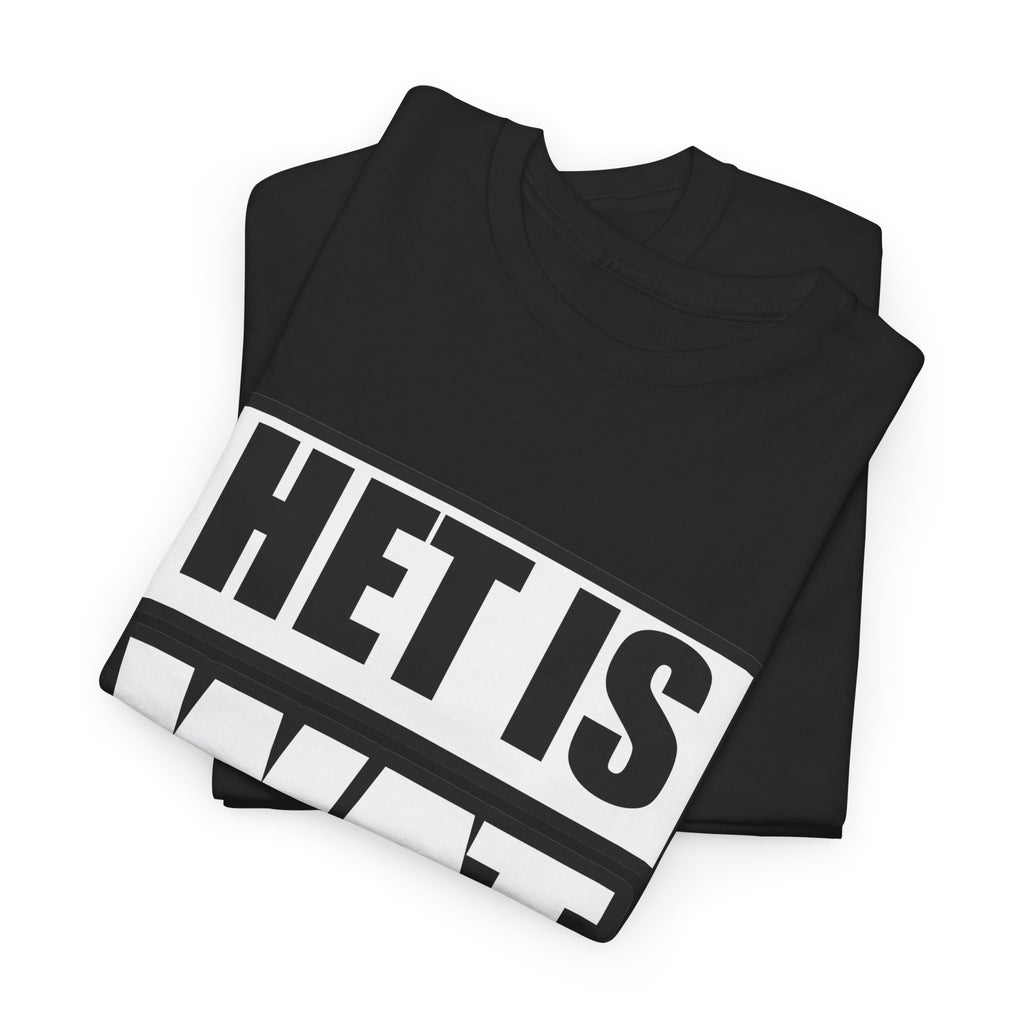 Het is wat het is Unisex T-shirt | Vlaamse Humor | VlaamseKracht®