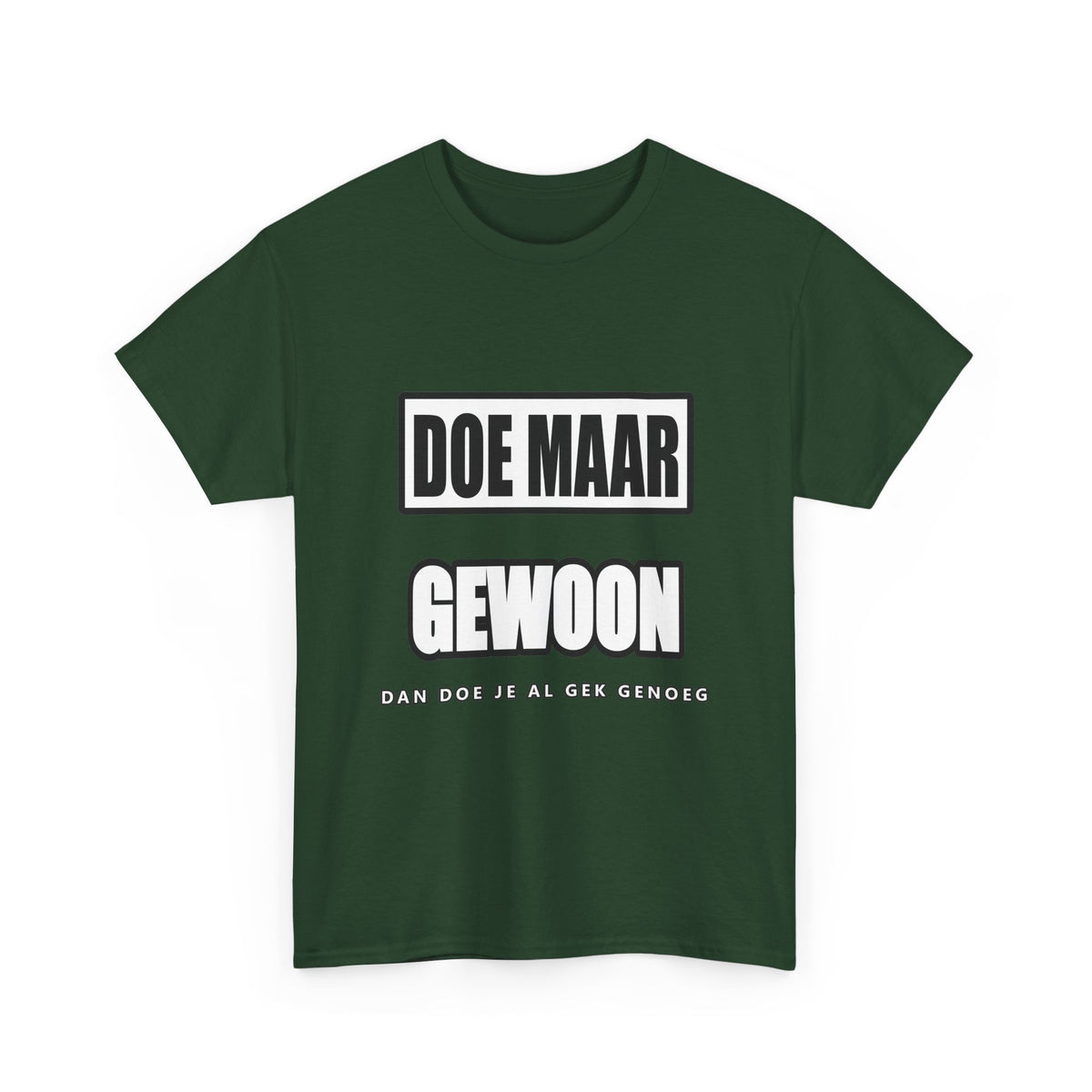 Doe maar gewoon Unisex T-shirt | Vlaamse Humor | VlaamseKracht®