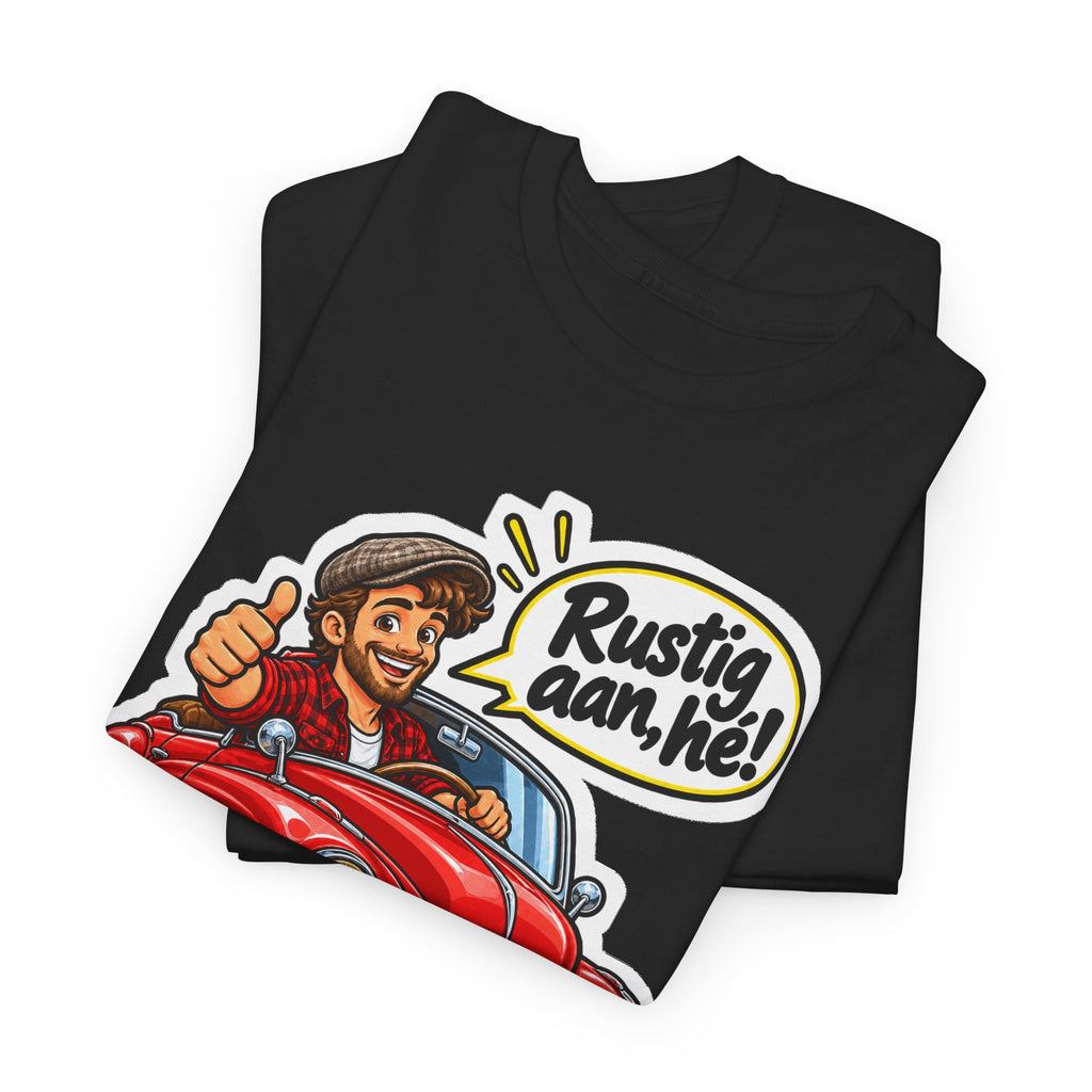 RUSTIG AAN, HÉ! Unisex T-shirt | De Oldtimer | VlaamseKracht®