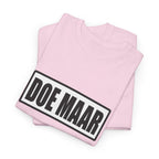 Doe maar gewoon Unisex T-shirt | Vlaamse Humor | VlaamseKracht®